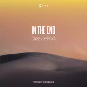 DJ Caise - “In The End” Ft. Xerona